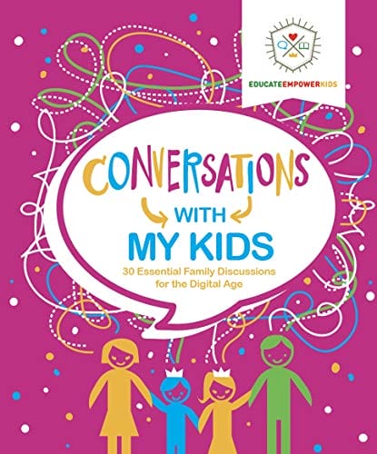 Conversations with My Kids- 30 Essential Family Discussions for the Digital Age