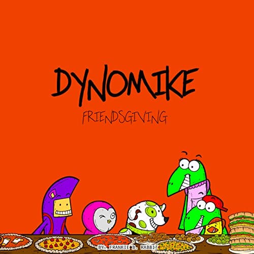 Dynomike - Friendsgiving.jpg