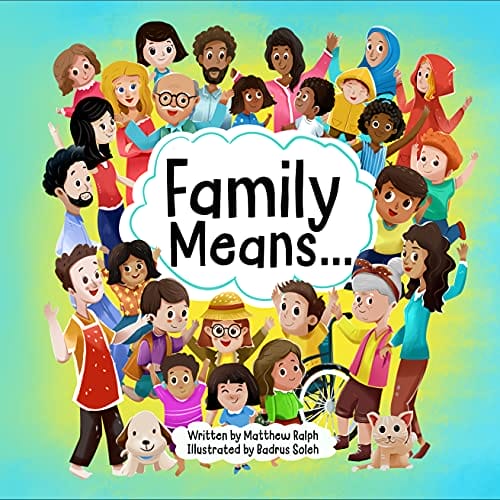 Family Means...- A children's picture book about diversity, inclusion and love