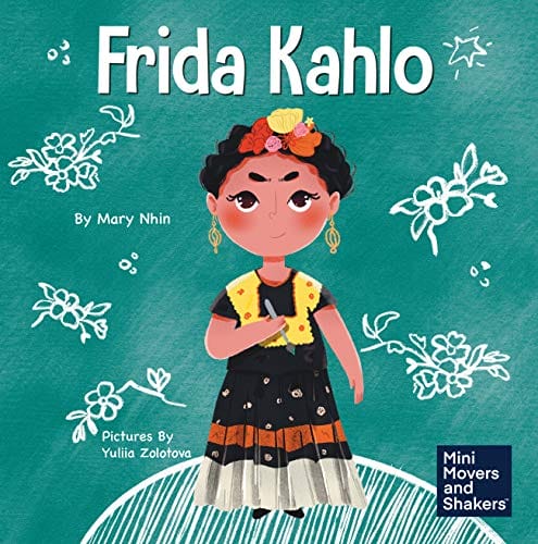 Frida Kahlo- A Kid's Book About Expressing Yourself Through Art 