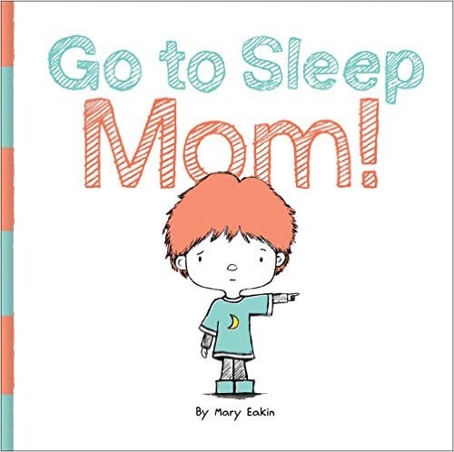 Go To Sleep Mom!.jpg