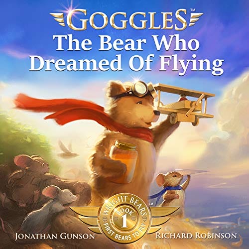 Goggles - The Bear Who Dreamed of Flying