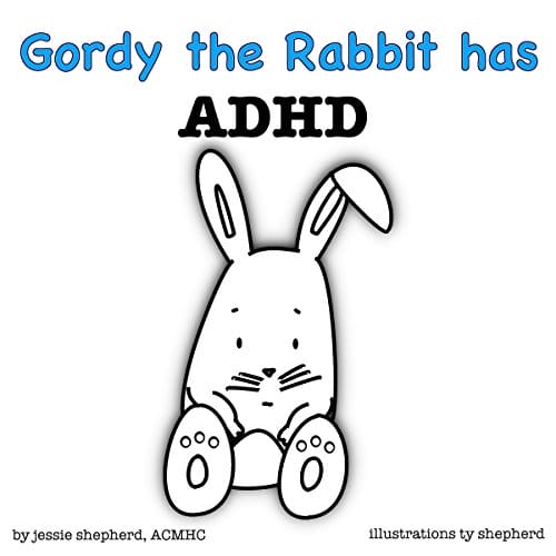 Gordy the Rabbit has ADHD (What Mental Disorder Book 2)