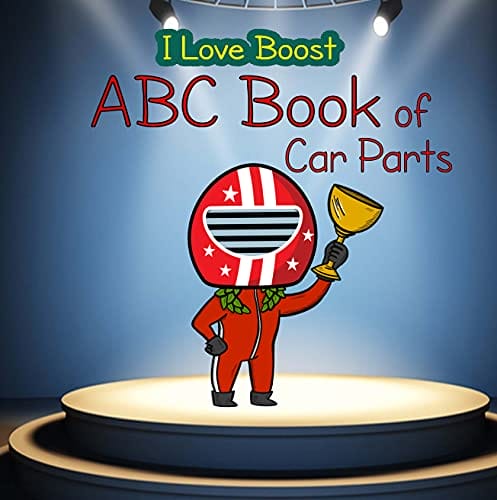 I Love Boost: ABC Book of Car Parts for Kids (A is for Alternator 3)