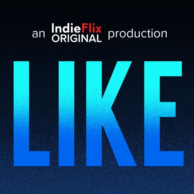 LIKE: an IndieFlix Original documentary (free screening)