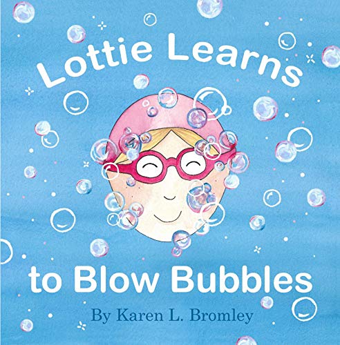 Lottie Learns to Blow Bubbles: A Story of Swimming, Imagination and Overcoming Fears