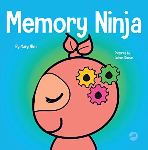 Memory Ninja: A Children's Book About Learning and Memory Improvement (Ninja Life Hacks 48)