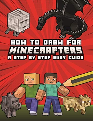 How to Draw for Minecrafters A Step by Step Easy Guide (Unofficial) Kids 8 to 14 