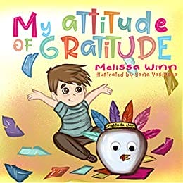My Attitude of Gratitude: Growing Grateful Kids
