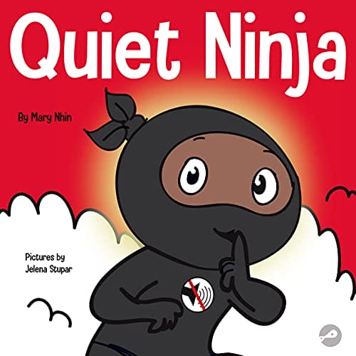 Quiet Ninja: A Children's Book About Learning How Stay Quiet and Calm in Quiet Settings