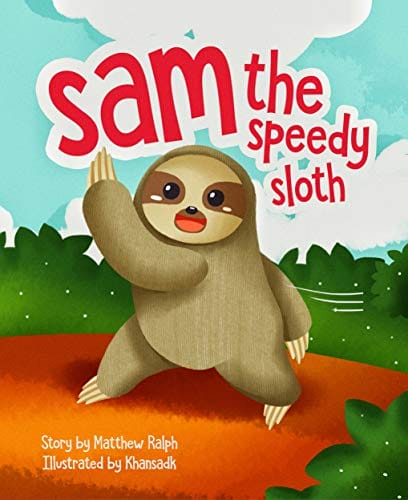 Sam The Speedy Sloth (Proud To Be Unique Series Book 1)