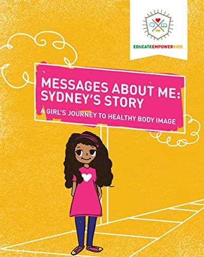Messages About Me: Sydney's Story: A Girl's Journey to Healthy Body Image