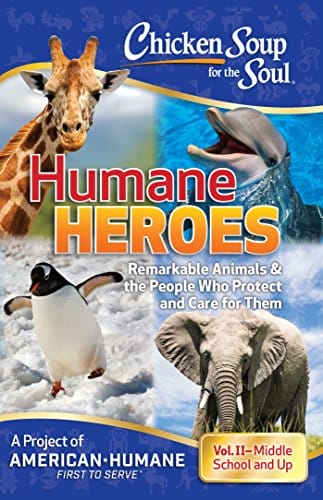 Chicken Soup For The Soul - Humane Heroes Vol II