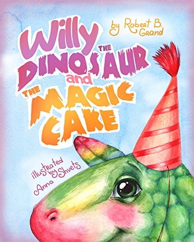 Willy the Dinosaur and the Magic Cake.jpg