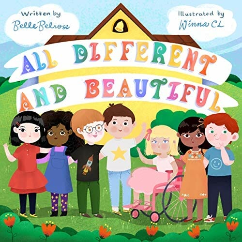 All Different and Beautiful: A Children's Book about Diversity, Kindness, and Friendships