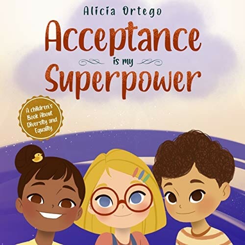 Acceptance is my Superpower: A children’s Book about Diversity and Equality