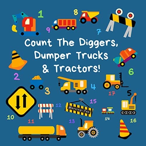 Count the Diggers, Dumper Trucks & Tractors: A Fun Activity Book For 2-5 Year Olds (Kids Who Count 1)